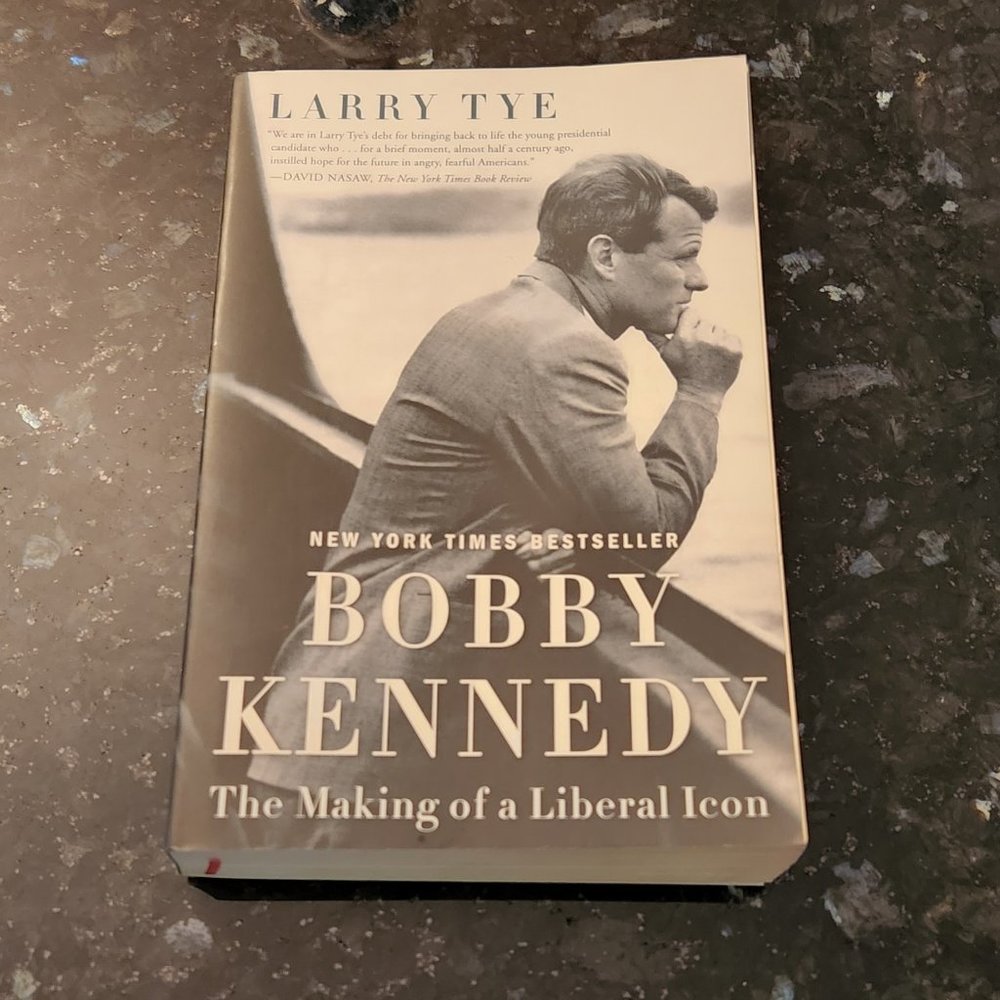 Bobby Kennedy * The Making of a Liberal Icon by Larry Tye